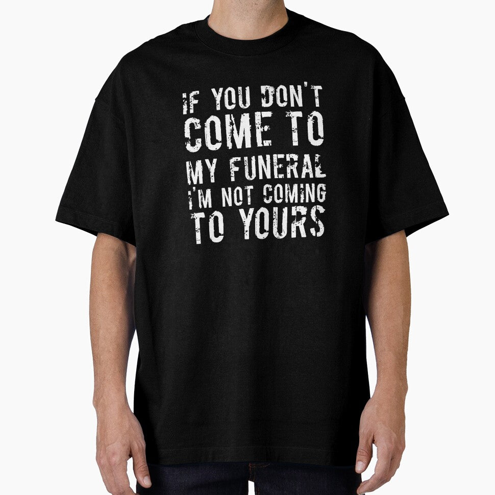 If You Don't Come To My Funeral I'm Not Coming To Yours Joke by RedYolk