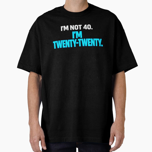 I'm Not 40 I'm Twenty Twenty funny birthday quote retro humor birthday sarcastic aging vintage design by Teeture