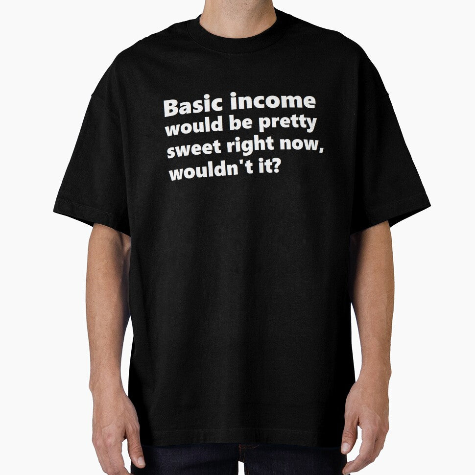 Basic income would be pretty sweet right now by BrandoCafe