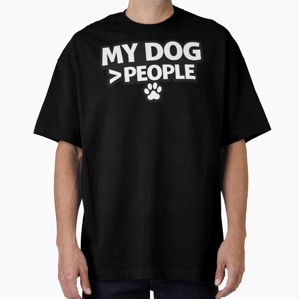 My Dog > People – Funny Dog Mom Shirt, Dog Lover Humor Gift by AstravibeX