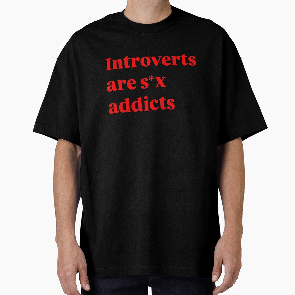 Introverts Are S*x Addicts - Funny Sarcastic Introvert Meme Quote by AMICO77