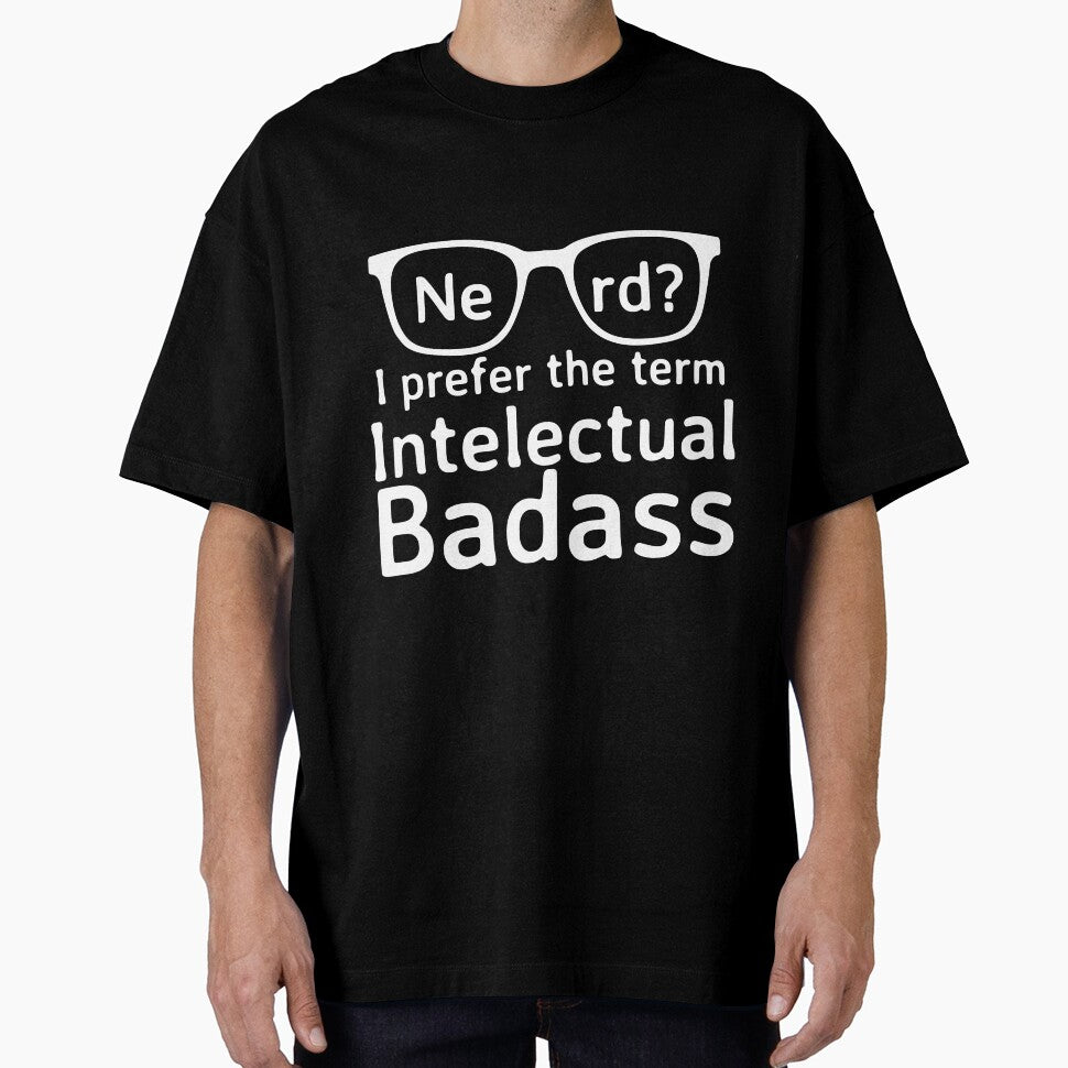 Nerd? I prefer the term Intelectual Badass by NikkolaM
