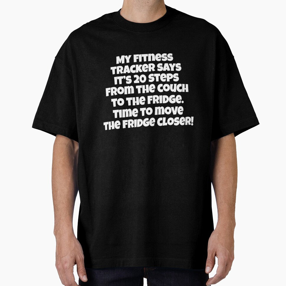 Funny Sarcastic Humor My Fitness Tracker Says It’s 20 Steps From The Couch To The Fridge by fantasticdesign