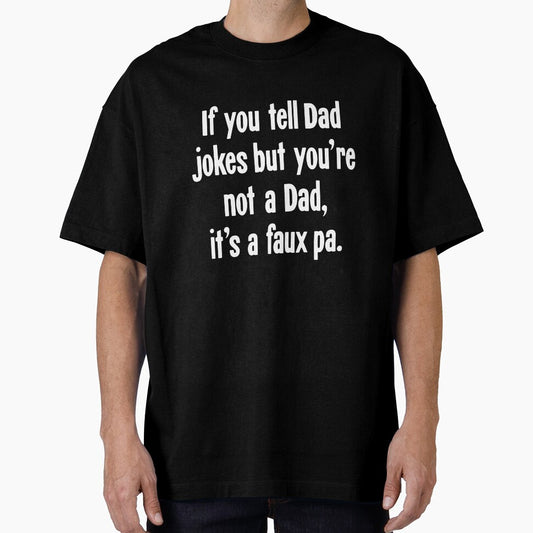 If You Tell Dad Jokes But You're Not A Dad, It's A Faux Pa. by Good-Looking Corpse
