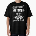 Proud Member Of The Dogs Lover Club by The Singular Store
