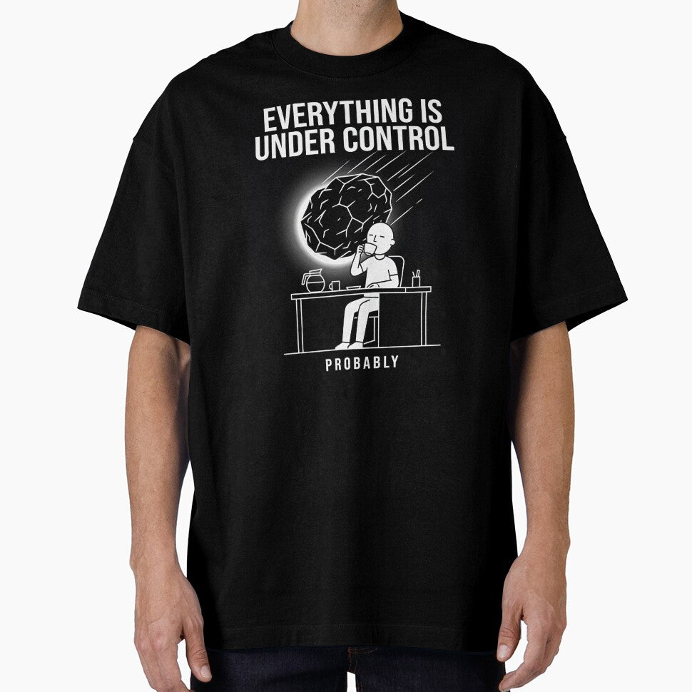 Everything Is Under Control Probably Dark Humor by apex.vibe