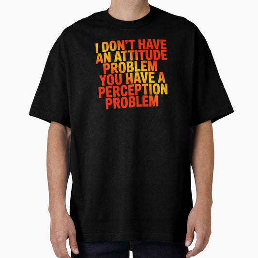 I Don't Have An Attitude Problem Sarcastic Quote by Amanda's Factory