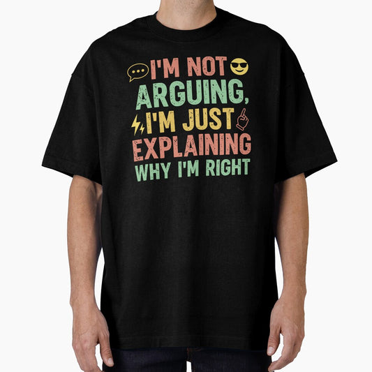 I'm not arguing i'm just explaining why i'm right - Sarcastic Quote Design by Merrko-Atelier