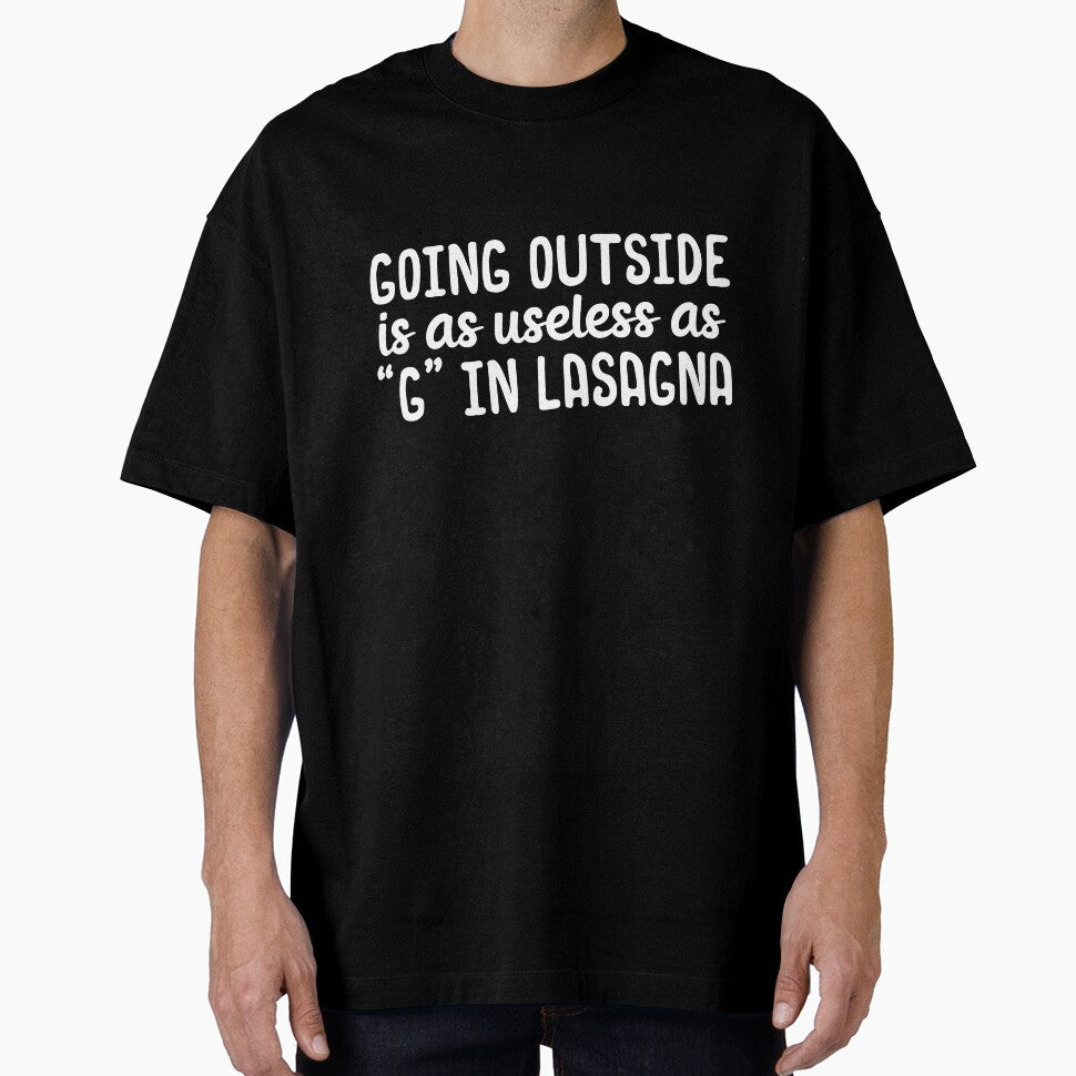 Going outside is as useless as g in lasagna by 23mangoes