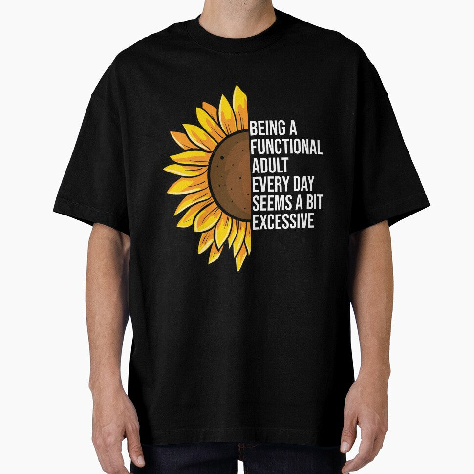 Being a Functional Adult Every Day Seems a Bit Excessive by Nizar Designs
