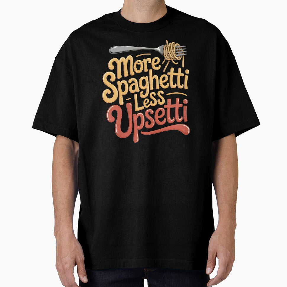 More Spaghetti Less Upsetti – Pasta Makes Everything Better Design by Redgiant87x