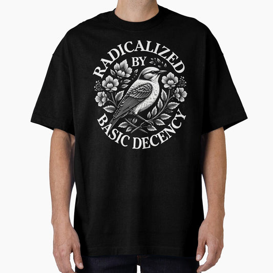 Radicalized By Basic Decency Democratic Liberal Social Justice Design by michealhunttt