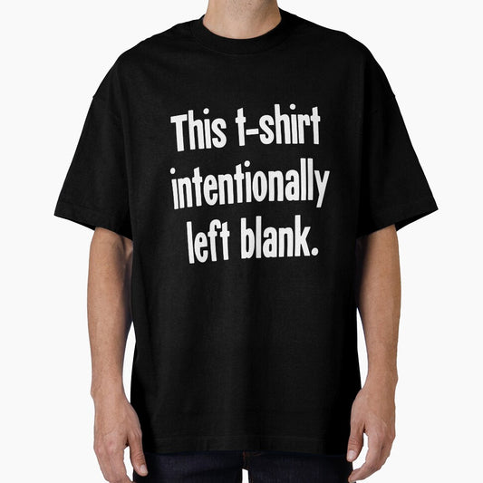 This T-Shirt Intentionally Left Blank by Good-Looking Corpse