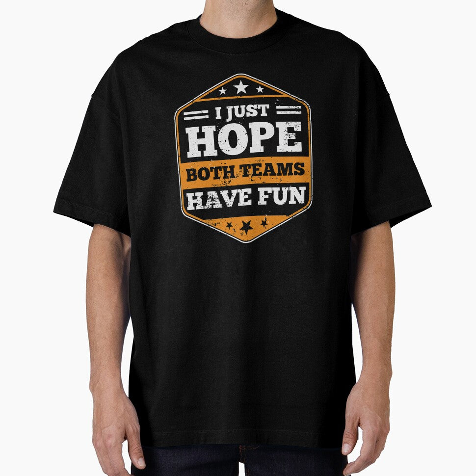 I Just Hope Both Teams Have Fun Sports gift product by Lisbob