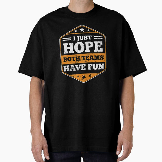 I Just Hope Both Teams Have Fun Sports gift product by Lisbob