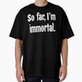 So Far, I'm Immortal by Good-Looking Corpse