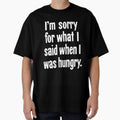 I'm Sorry For What I Said When I Was Hungry by Good-Looking Corpse