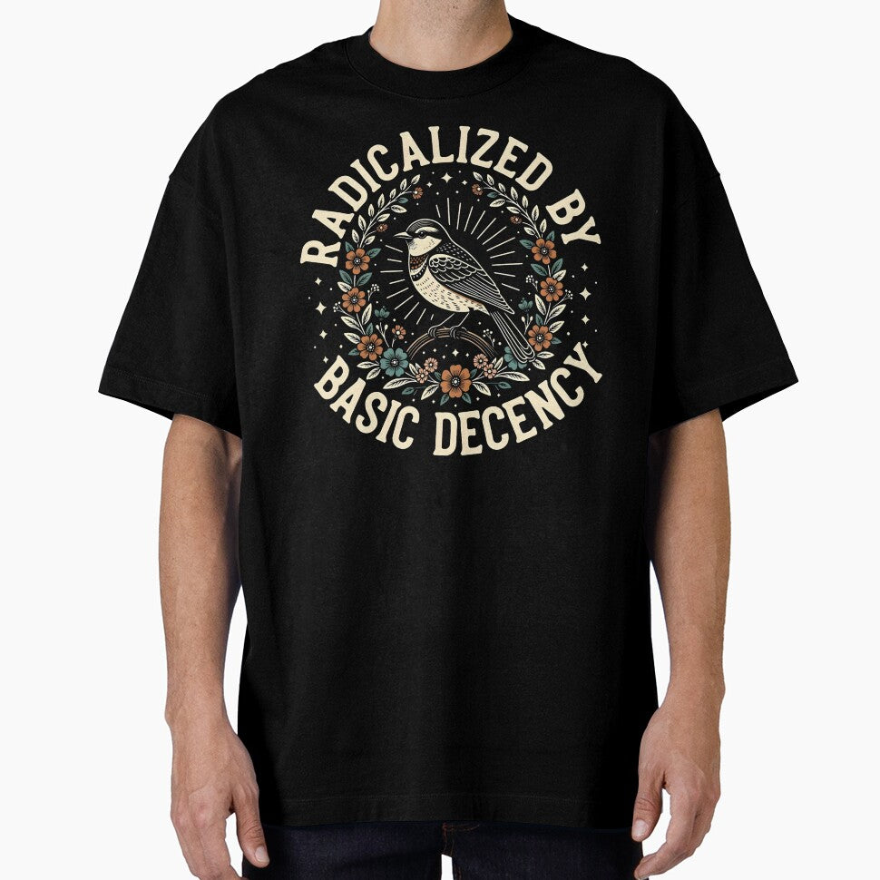 Radicalized By Basic Decency Equality Social Justice Statement Design by michealhunttt