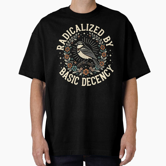 Radicalized By Basic Decency Equality Social Justice Statement Design by michealhunttt