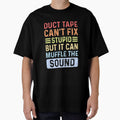 duct type can't fix stupid but it can muffle the sound by BeCoolArt