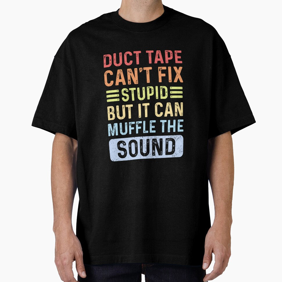 duct type can't fix stupid but it can muffle the sound by BeCoolArt