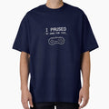 I Paused My Game For This - Funny Gamer Minimalist T-Shirt by JustResultsCo