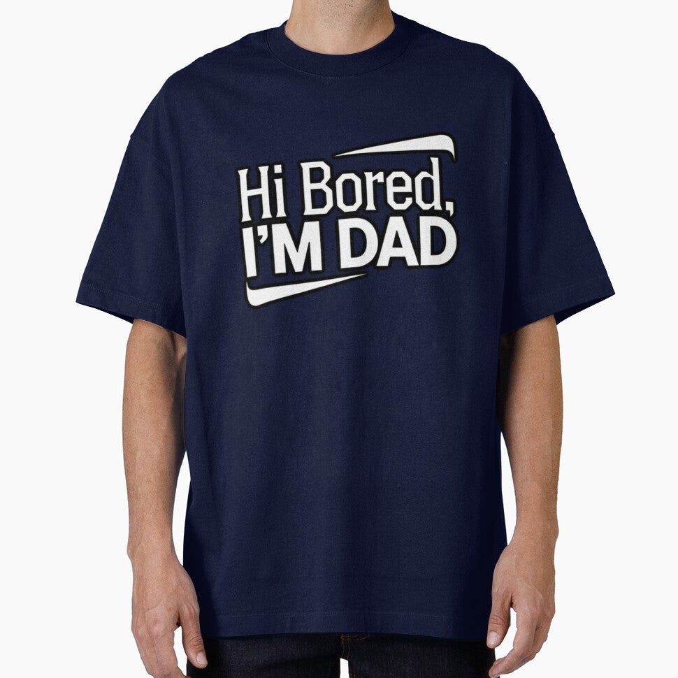 Hi Bored, I'M DAD by Euriruben