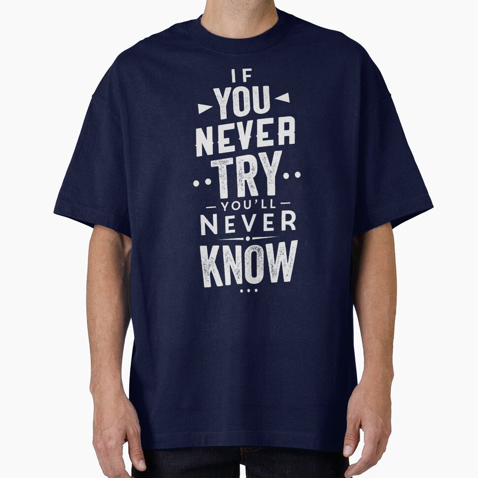 If you never try you'll never know by BOITISTORE
