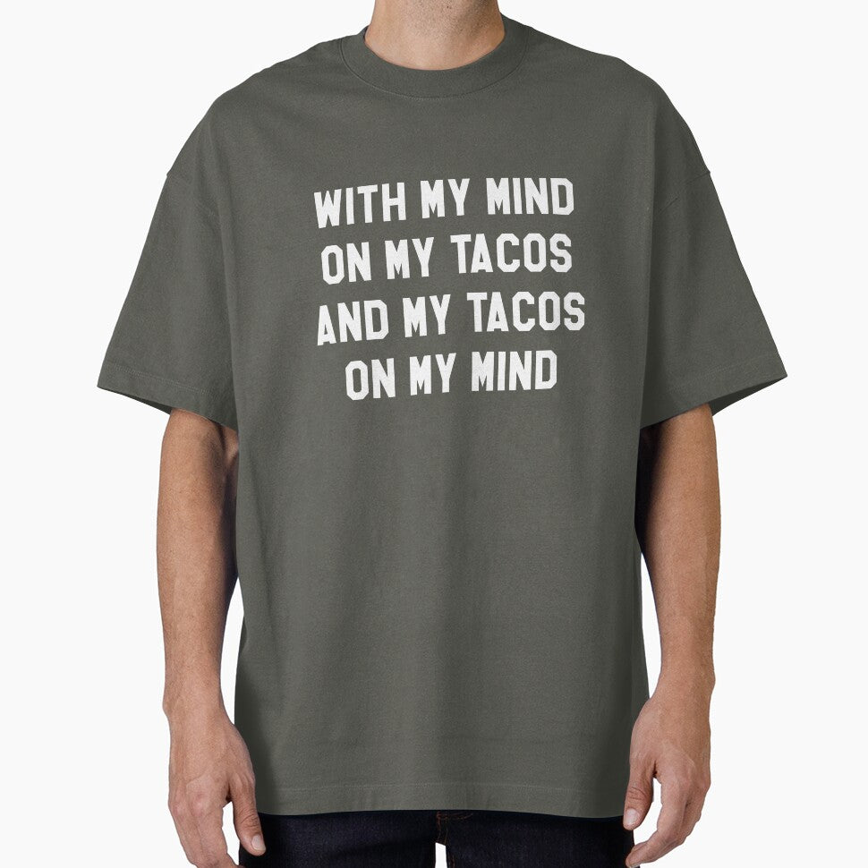 With My Mind On My Tacos And My Tacos On My Mind by banwa