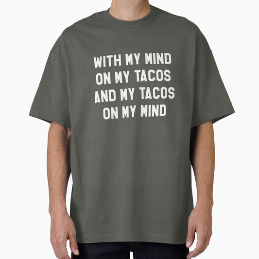 With My Mind On My Tacos And My Tacos On My Mind by banwa