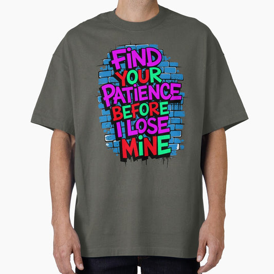 Find Your Patience Before I Lose Mine Funny Quote by TheArtOfPat