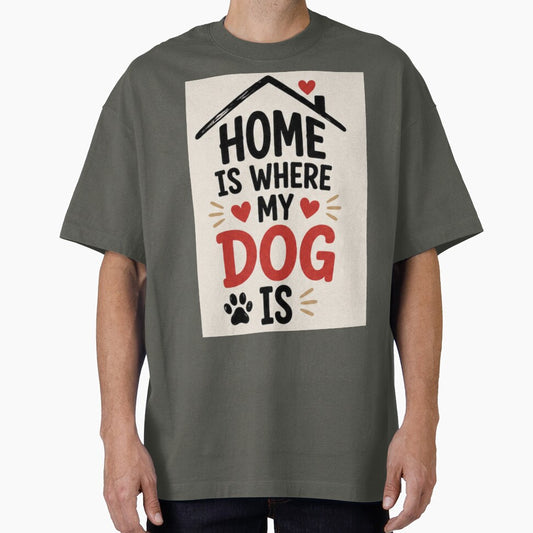 Home Is Where My Dog Is Cute Dog Lover Quote Cozy Pet Shirt by PoojaArtLab