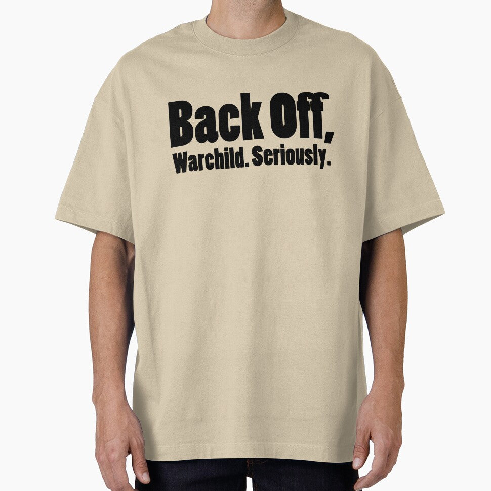 Back off, Warchild. Seriously. by thomasesmith