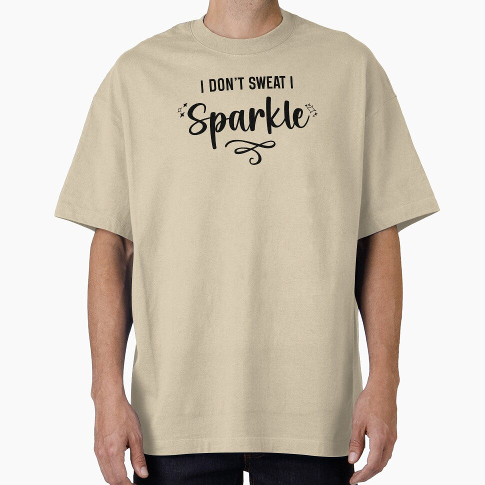 I Don't Sweat I Sparkle Black Text by inspiredalike