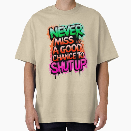 Never Miss A Good Chance To Shut Up Funny Quote by TheArtOfPat