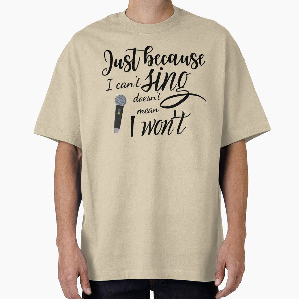Just Because I Can't Sing Doesn't Mean I Won't by GillyMc