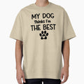 My Dog Thinks I'm The Best by MyMysTShirts