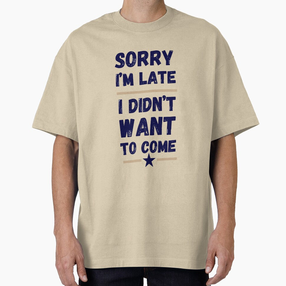 Sorry I'm Late. I Didn't Want to Come – Funny Introvert Design by LaserKey