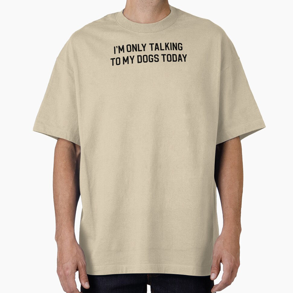 Funny Dog Lover Gift I'm Only Talking To My Dogs Today by kmcollectible