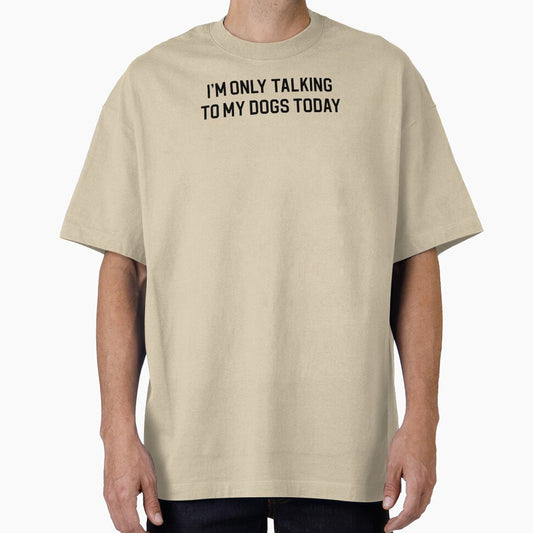 Funny Dog Lover Gift I'm Only Talking To My Dogs Today by kmcollectible