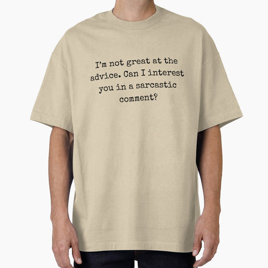 Sarcastic quote - I’m not great at the advice. Can I interest you in a sarcastic comment? by BoldTalk
