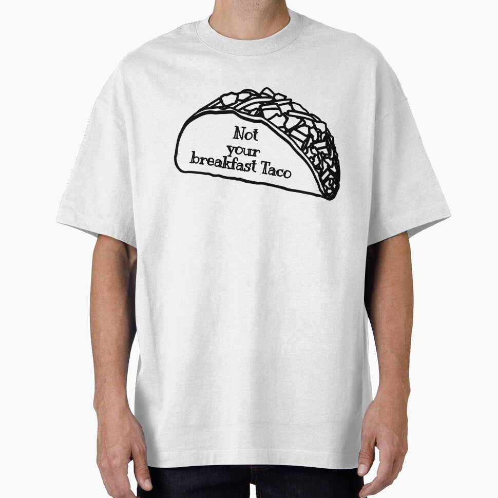 not your breakfast taco by StudentLuxLife