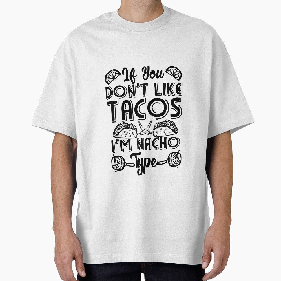 If You Don't Like Tacos I'm Nacho Type by Mesyo