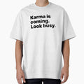 Karma is coming. Look busy - black text by ThingsOnTees