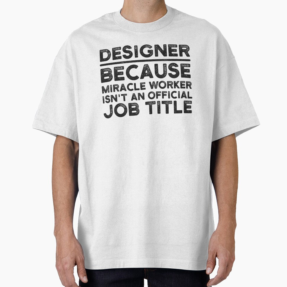 Designer Because Miracle Worker Isn't An Official Job Title by UneDesigns