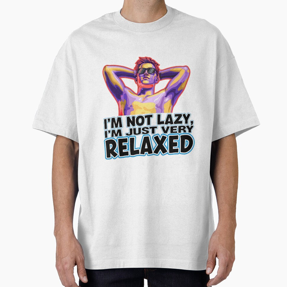 I'm Not Lazy I'm Just Very Relaxed Funny Sarcastic Quote by TheArtOfPat