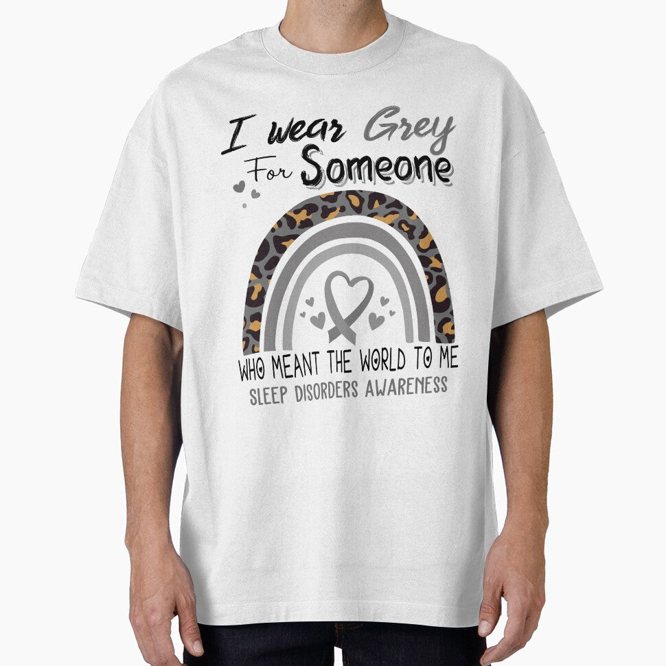 Sleep Disorders Awareness I Wear Grey for Someone Who Meant The World To Me by GennieShop