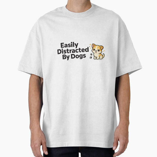 Easily Distracted By Dogs Funny Cute Puppy - Dog Lover Gift Shirt by ArtByTripti