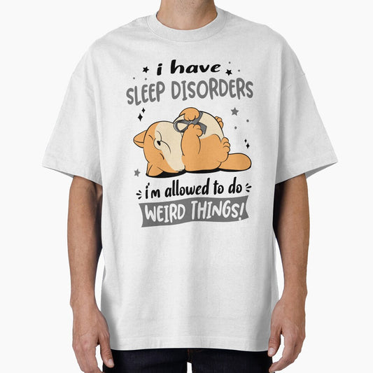 Sleep Disorders Awareness Funny I have Sleep Disorders i'm allowed to do Weird Things! by JanetShop809