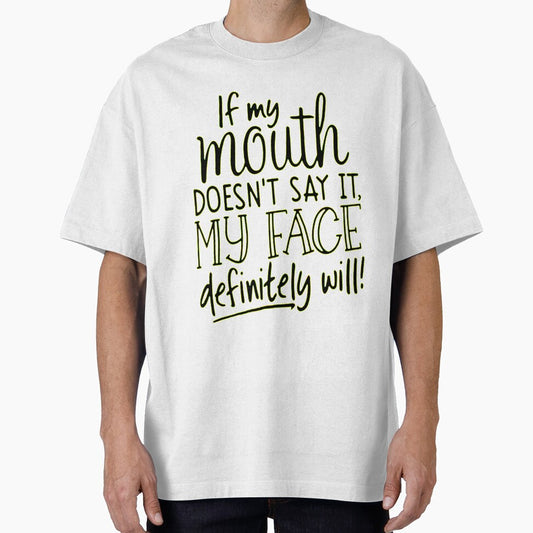 If my mouth doesn't say it , my face definitely will by Amna-and-co